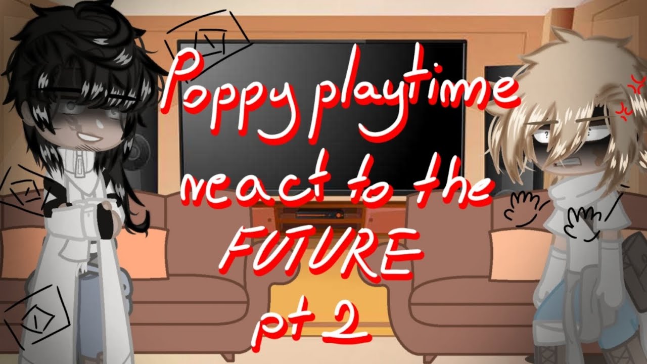 Poppy playtime scientists react to the future // pt2 // Player // gacha // Poppy Playtime // 1.5x