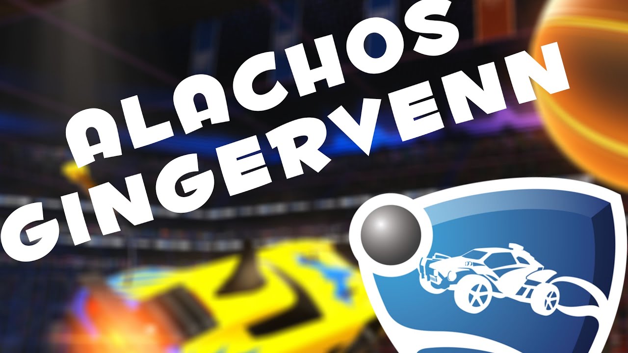 ALACHOS GINGERVENN I ROCKET LEAGUE