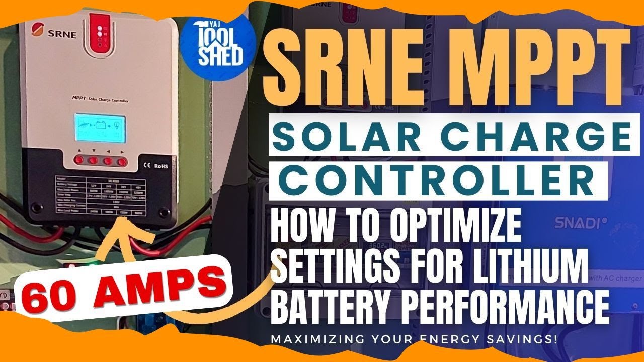 60AMPS SRNE MPPT SOLAR CHARGE CONTROLLER  - HOW TO OPTIMIZE SETTINGS FOR LITHIUM BATTERY PERFORMANCE