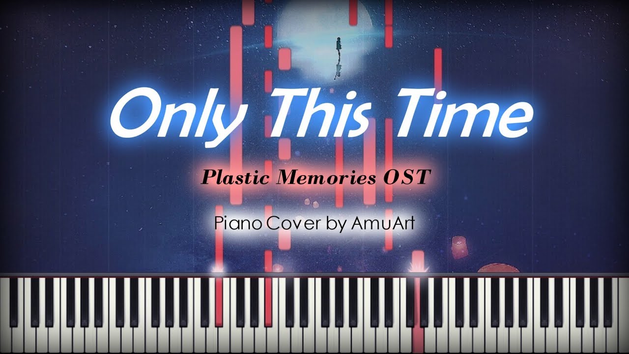 Plastic Memories(플라스틱 메모리즈) OST - Only This Time Piano Cover & Tutorial / 피아노 커버 & 튜토리얼