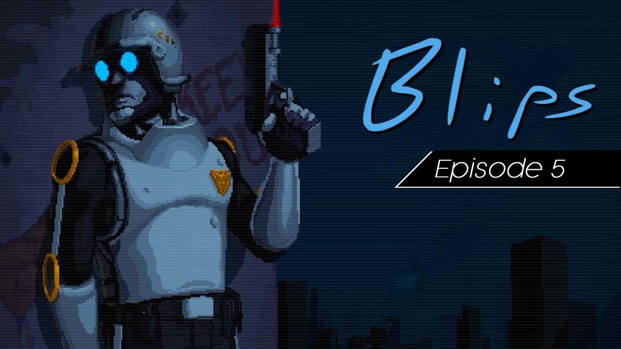 Blips 5: Kings, Robocops, and Clay 
