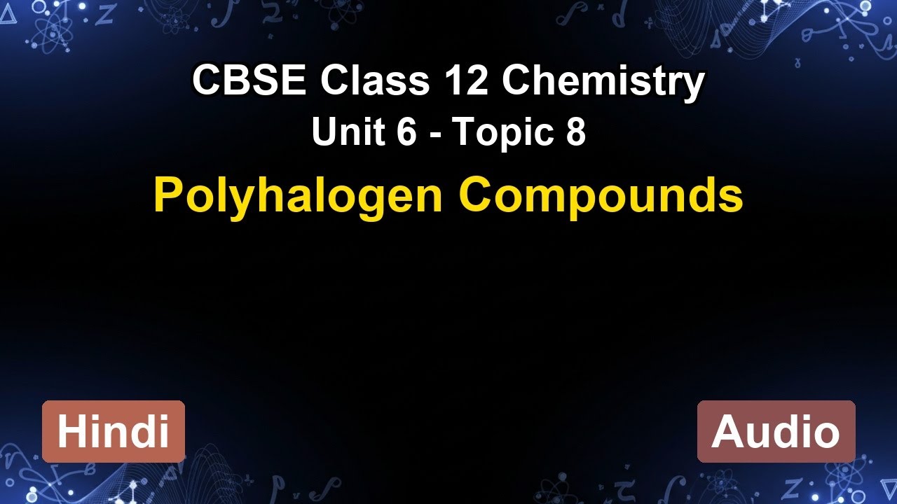 Unit 6 – Polyhalogen Compounds | CBSE 12th Chemistry (Hindi) | The 5-Minute Teacher