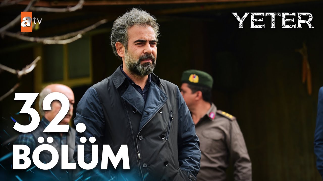 Yeter 32. Bölüm