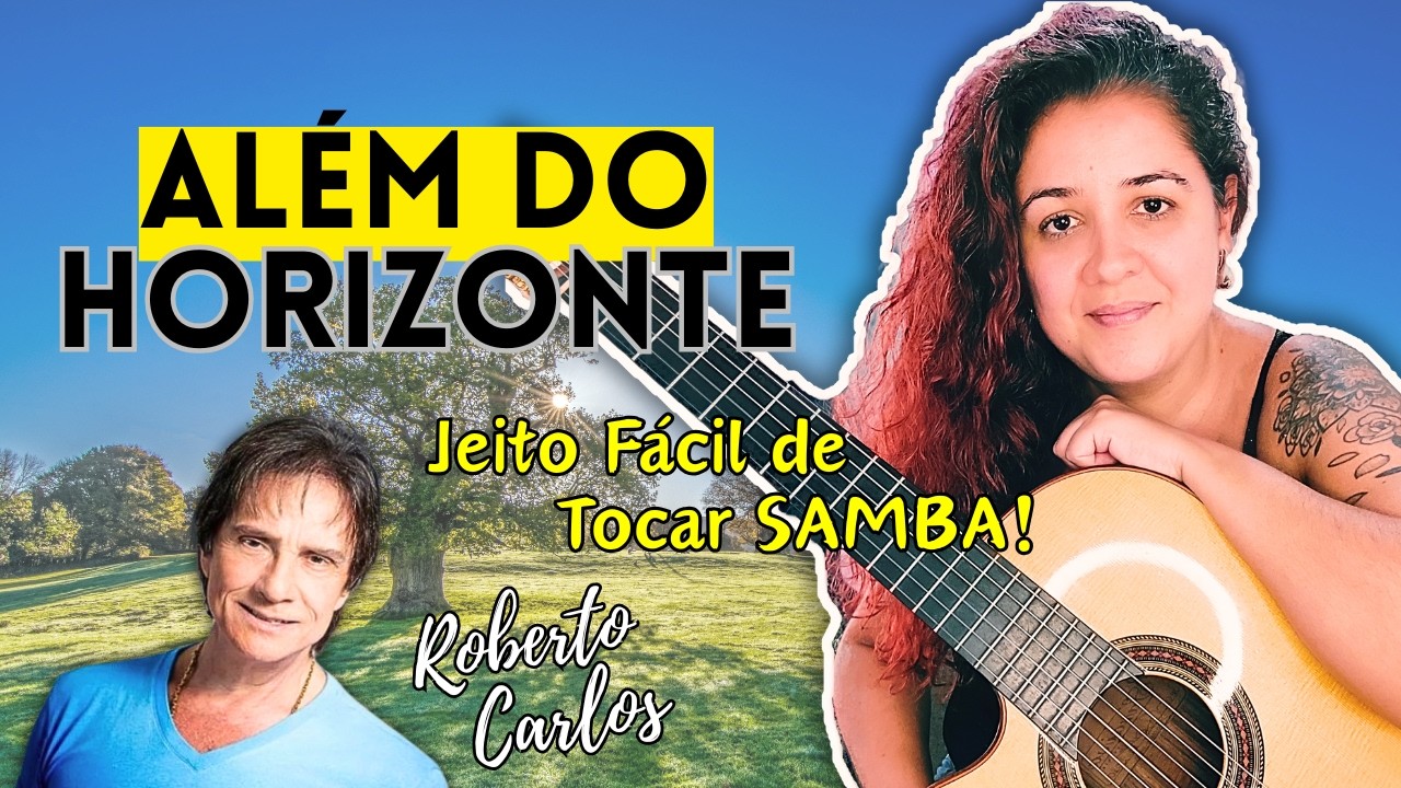Samba Fácil no Violão - Como Tocar a Música ALÉM DO HORIZONTE - Roberto Carlos.