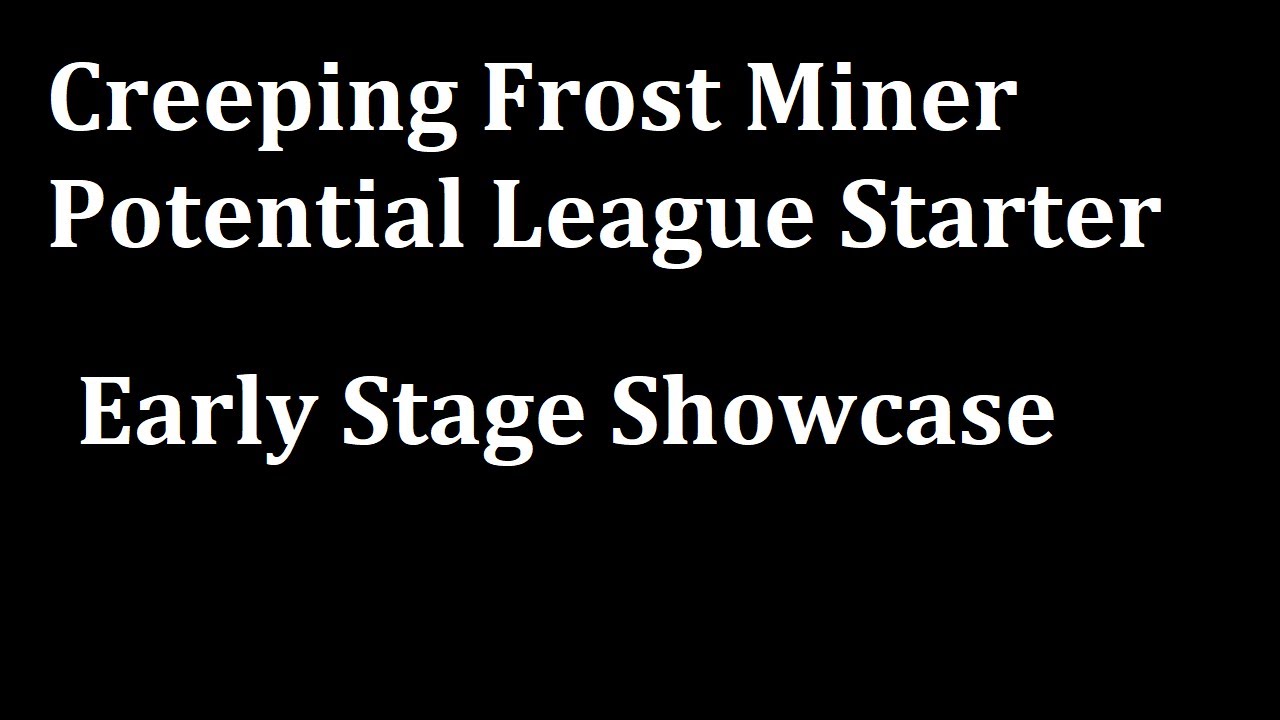 Creeping Frost Miner - A Potential League Starter