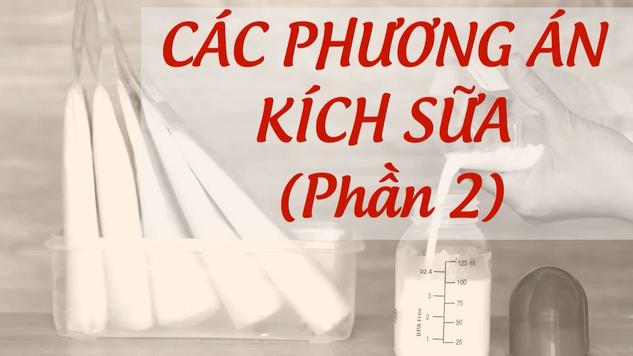 Cách Kích Sữa Hiệu Quả (Phần 2) - Kích Sữa Sau Khi Sinh 1 Tuần