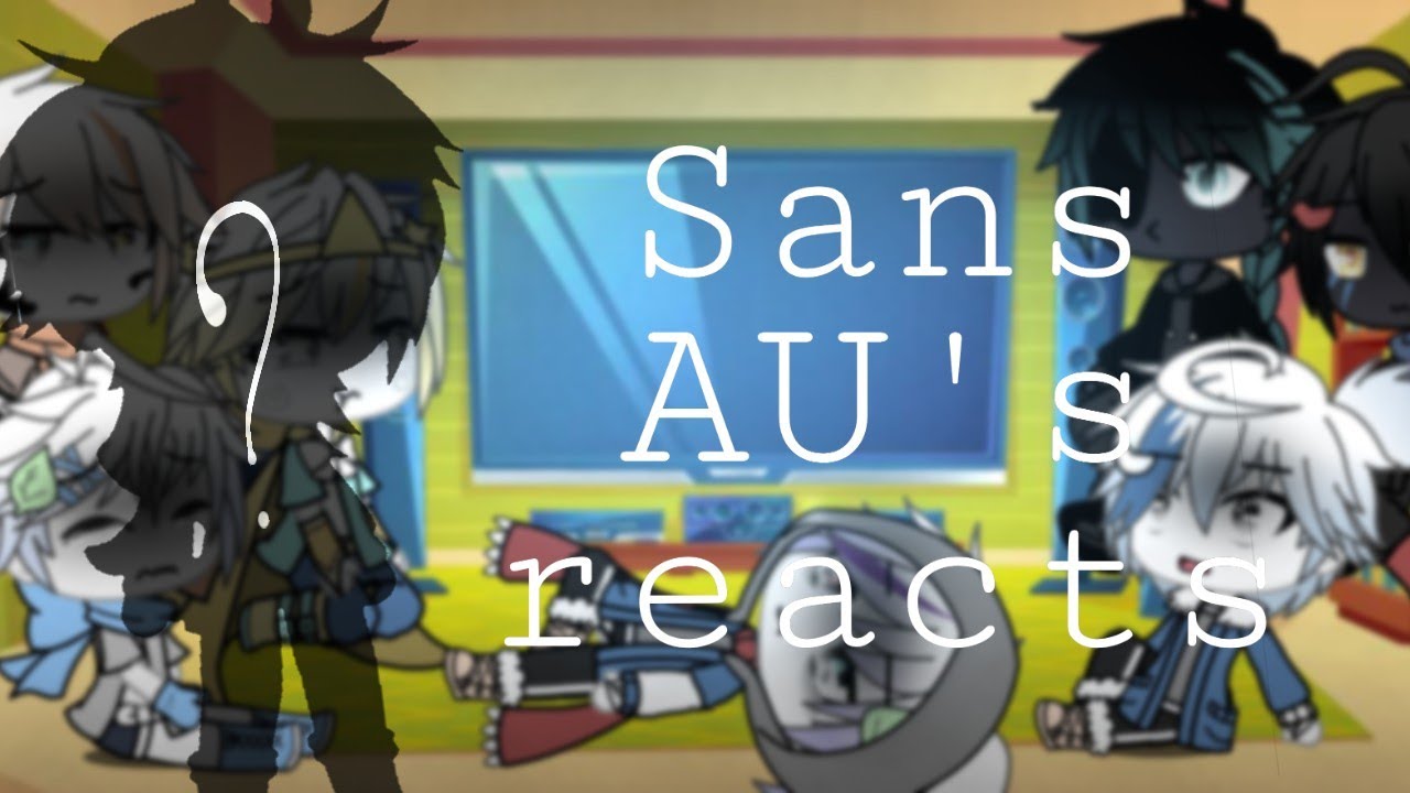 ❖Sans AU's reacts to ???❖Gacha Life❖