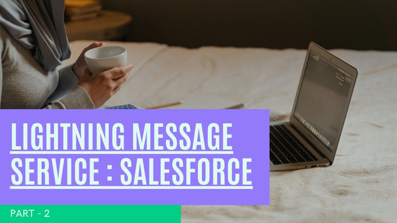 Lightning Message Service Part 2 : Salesforce