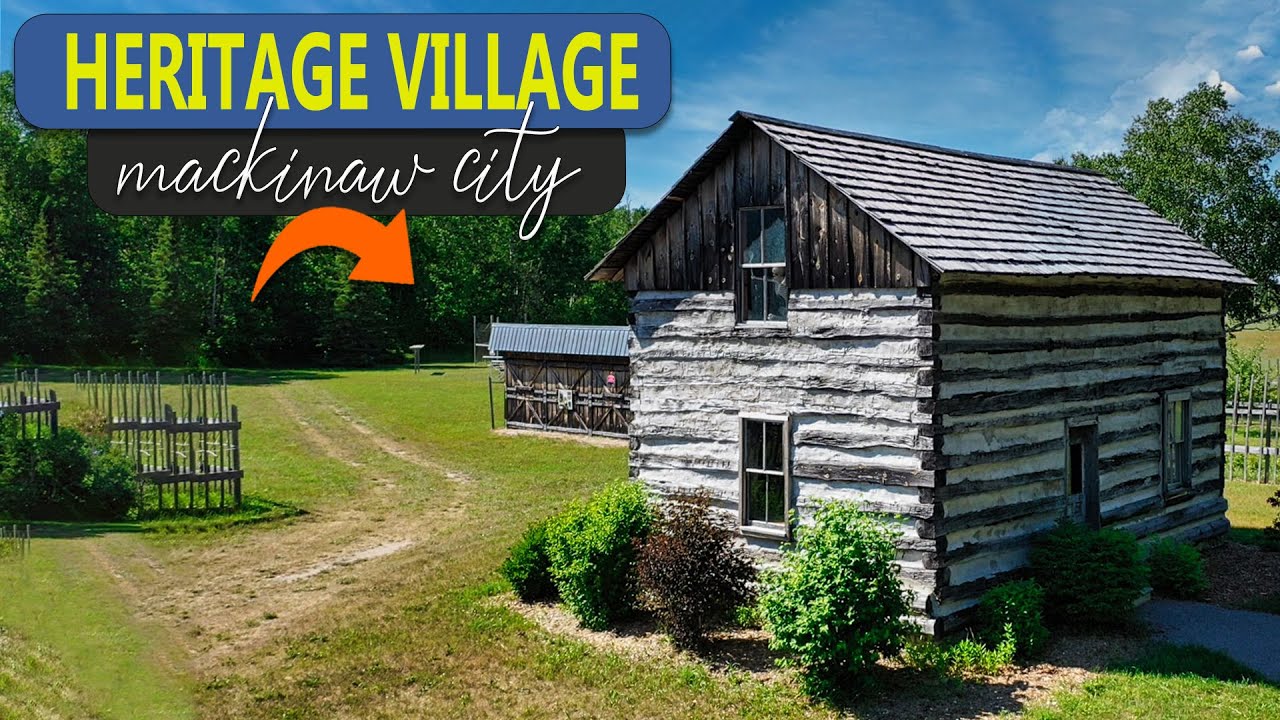 Discover History at Heritage Village in Mackinaw City, Michigan