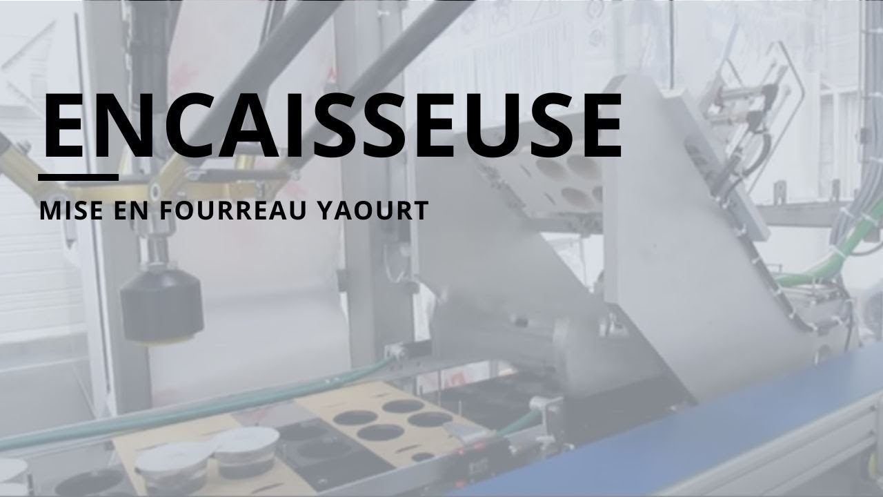 ENCAISSEUSE - Mise en fourreau Yaourt
