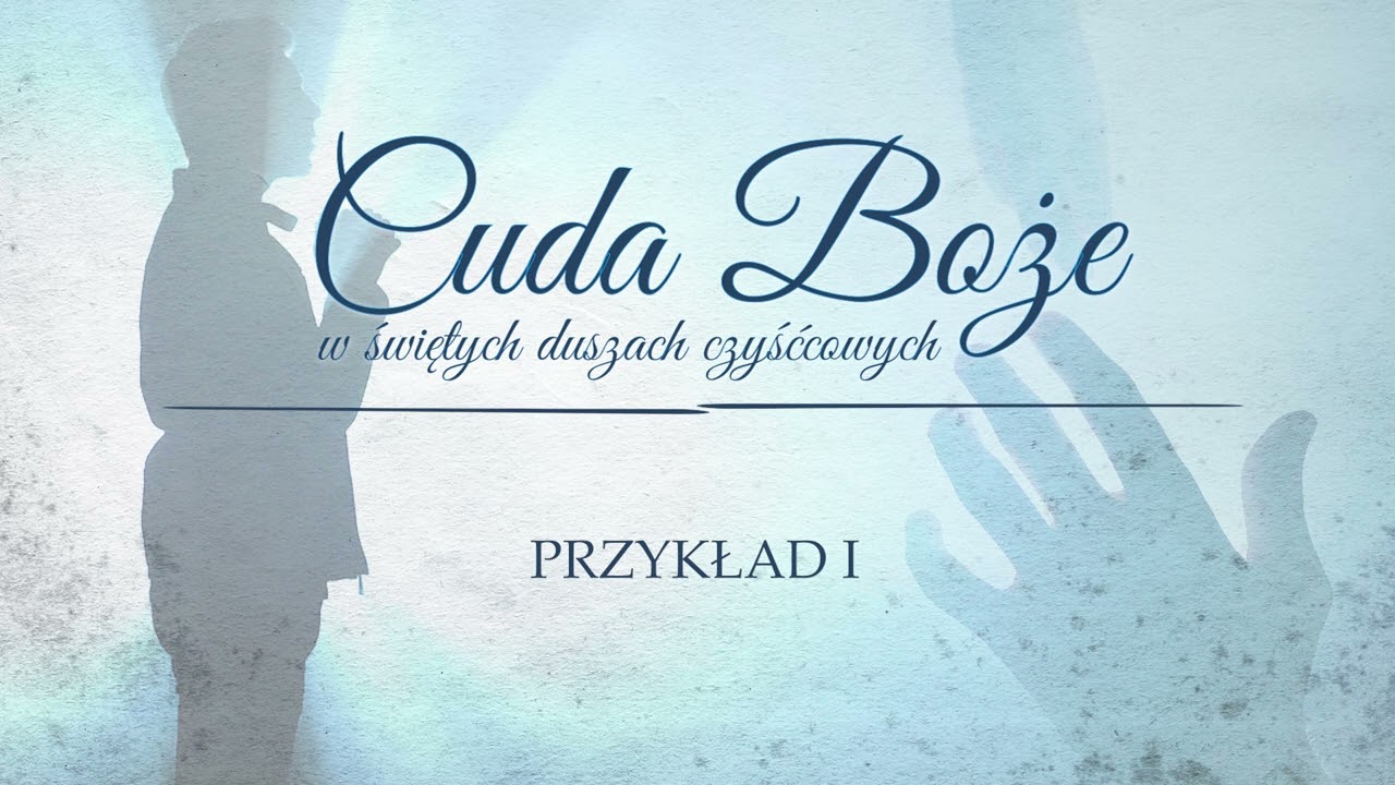 #15 Pan Jezus kocha Dusze czyśćcowe i chce byśmy im pomagali - cuda Boże w św. Duszach czyśćcowych