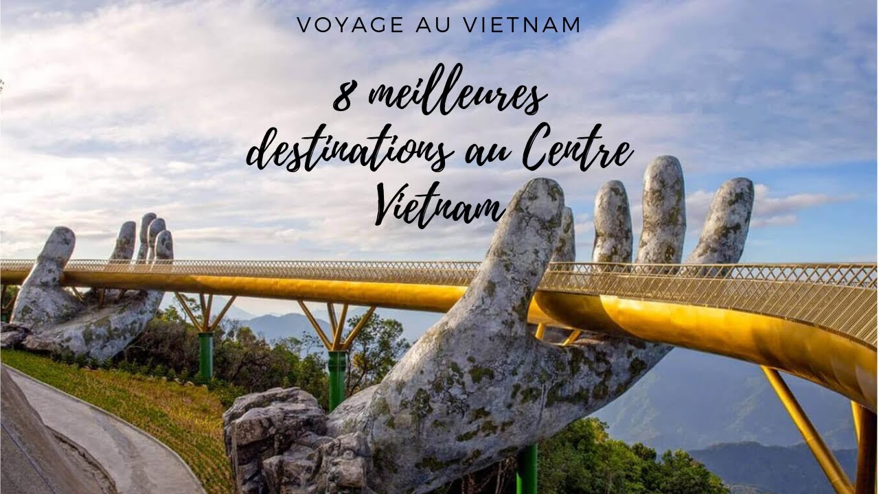 Voyage au Centre Vietnam: 8 destinations ravissantes du Centre du Vietnam