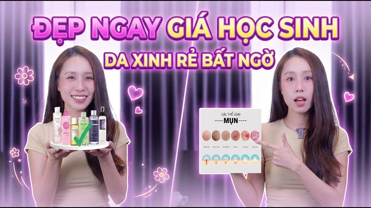 TOP 6 BƯỚC SKINCARE CHO HỌC SINH GIÁ RẺ CỰC ĐƠN GIẢN