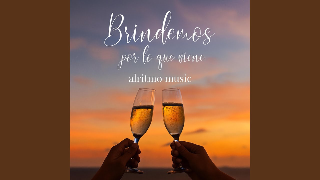 Brindemos Por Lo Que Viene
