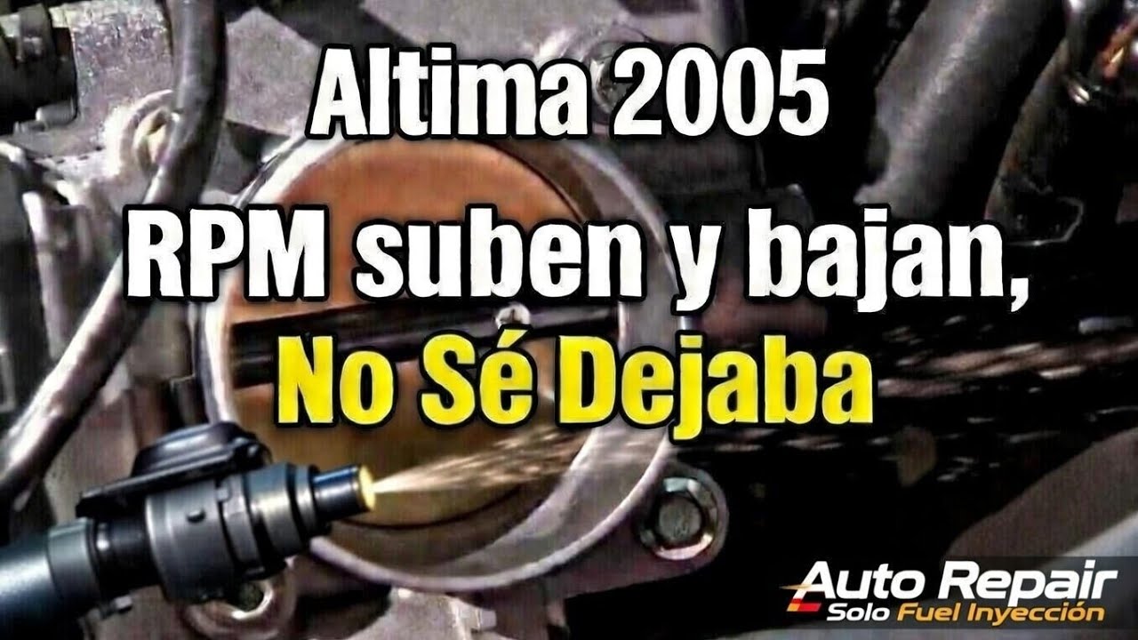 Dio lata Altima 2005 RPM inestable 