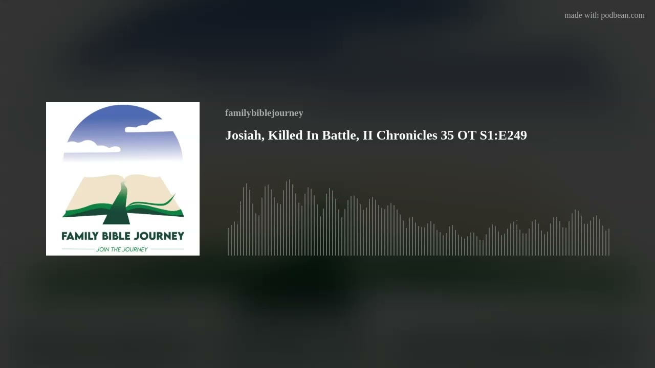 Josiah, Killed In Battle, II Chronicles 35 OT S1:E249