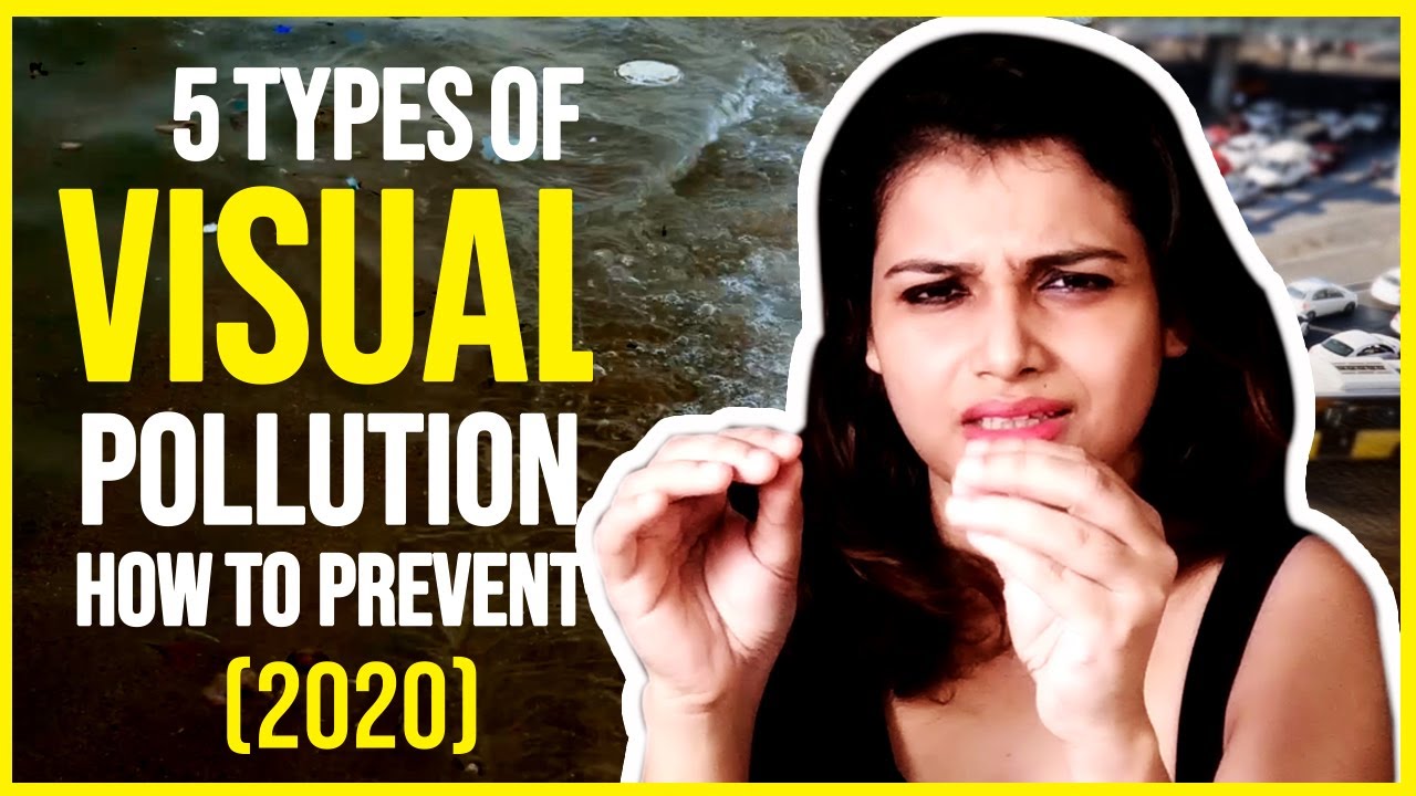 5 types of Visual Pollution- The Causes and Effects