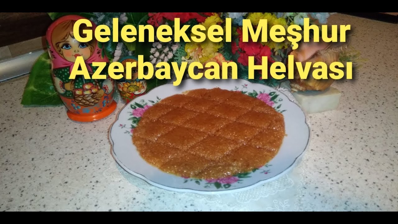 Geleneksel Meşhur Azerbaycan Helvası(Umaç Helvası) Nasıl Yapılır?
