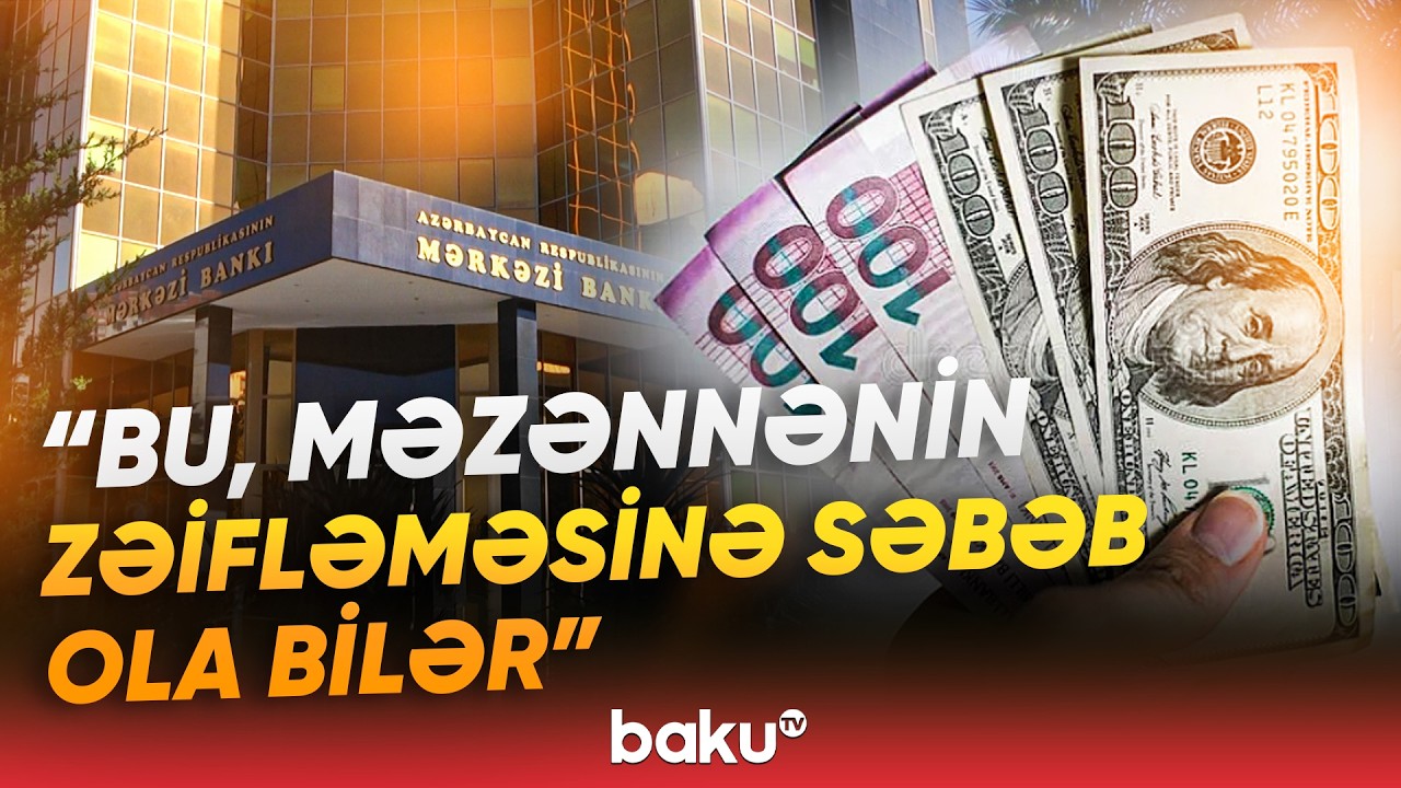 Tədiyə balansında kəsir | Bu proses valyuta bazarına təsir edəcək? - Baku TV