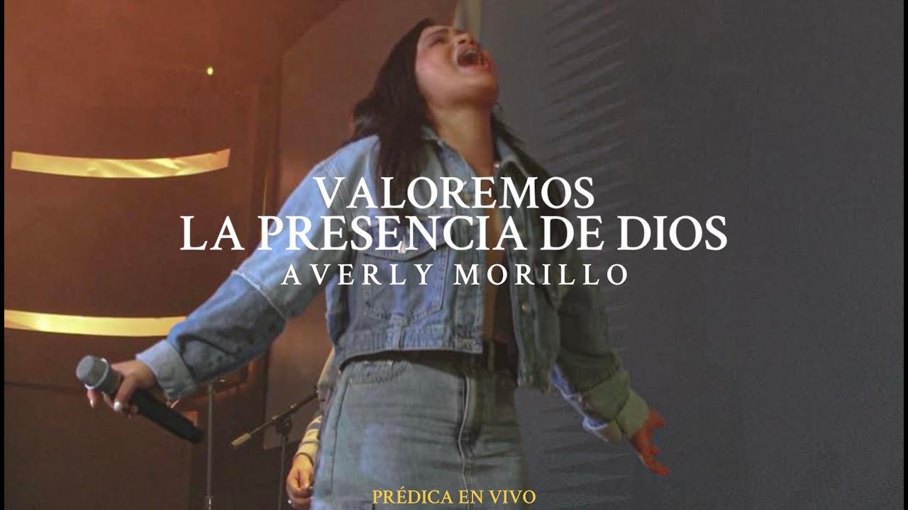 Averly Morillo – Predica “Valoremos la Presencia de Dios” (En Vivo)