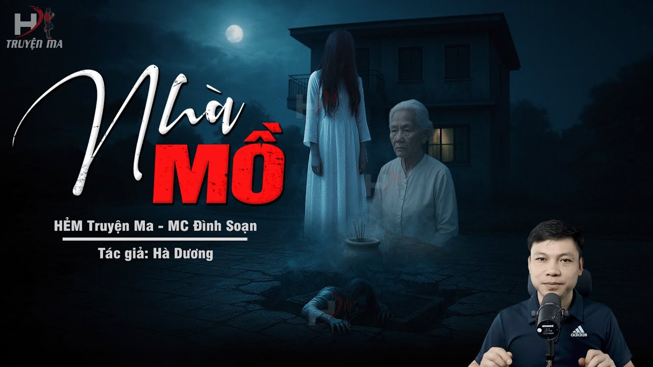 Truyện Ma Mới NHÀ MỒ - Đêm Tân Gia Hóa Đêm Gọi Ma Dưới Nền Sân Gạch Nứt MC Đình Soạn Kể MỚI