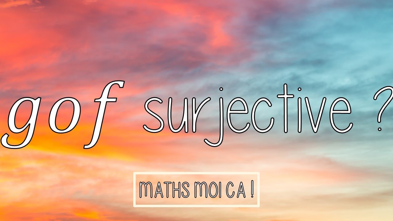 Une composée de fonctions surjectives est surjective : démonstration expliquée !