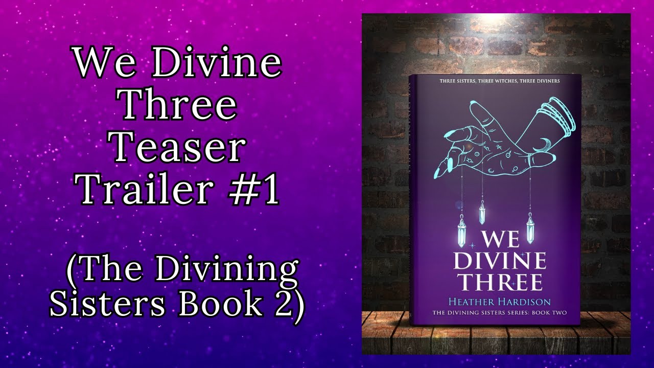 Teaser Trailer #1 for We Divine Three (The Divining Sisters Book 2)