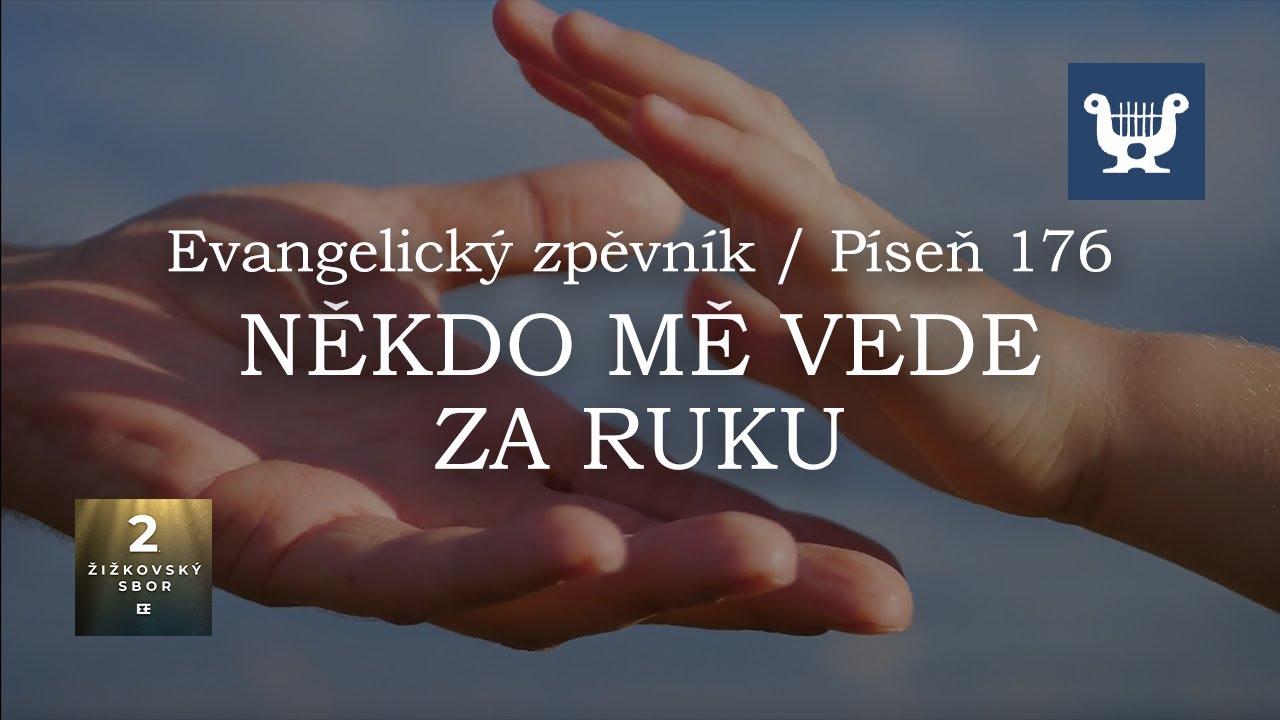 Někdo mě vede za ruku | Evangelický Zpěvník - Píseň 176 | Křesťanské písně