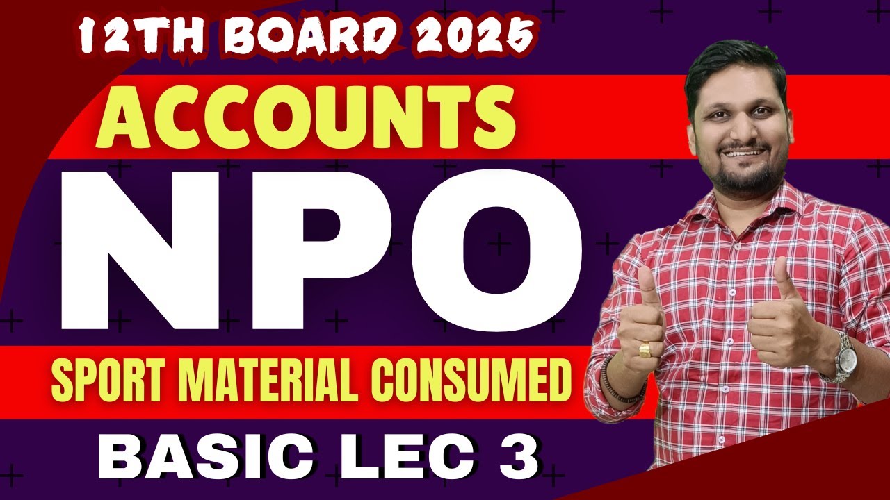 BK- Chap 2:- NPO | Lec:03 | MH Board Accounts | Sport Material Consumed | Commerce | Board Exam 2025