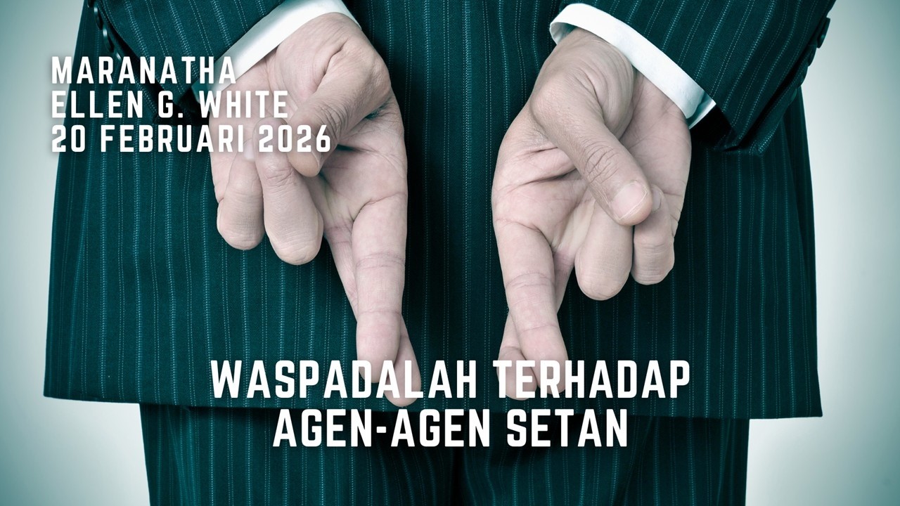 Renungan Pagi - Maranatha - 20 Feb 2026 - Waspadalah Terhadap Agen-Agen Setan