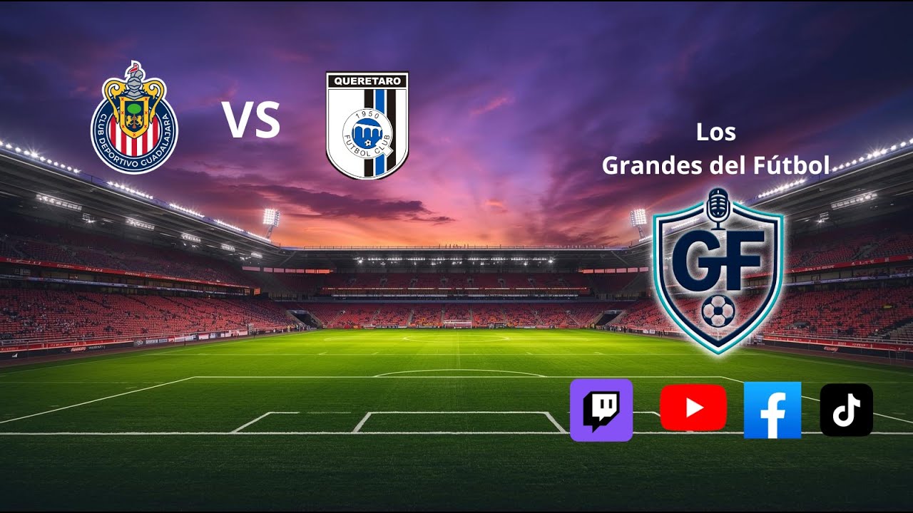 CHIVAS vs QUERÉTARO 🔥 Partido EN VIVO | Liga MX.