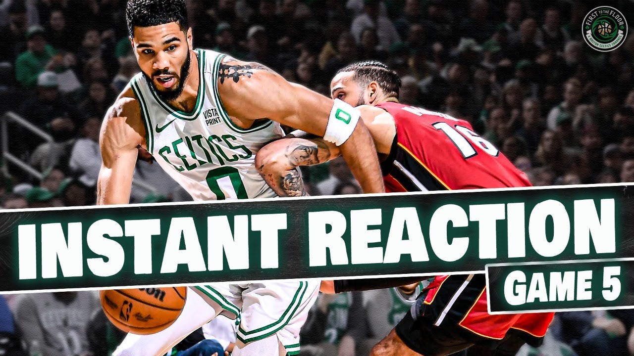 INSTANT REACTION | Miami Heat vs Boston Celtics Game 5