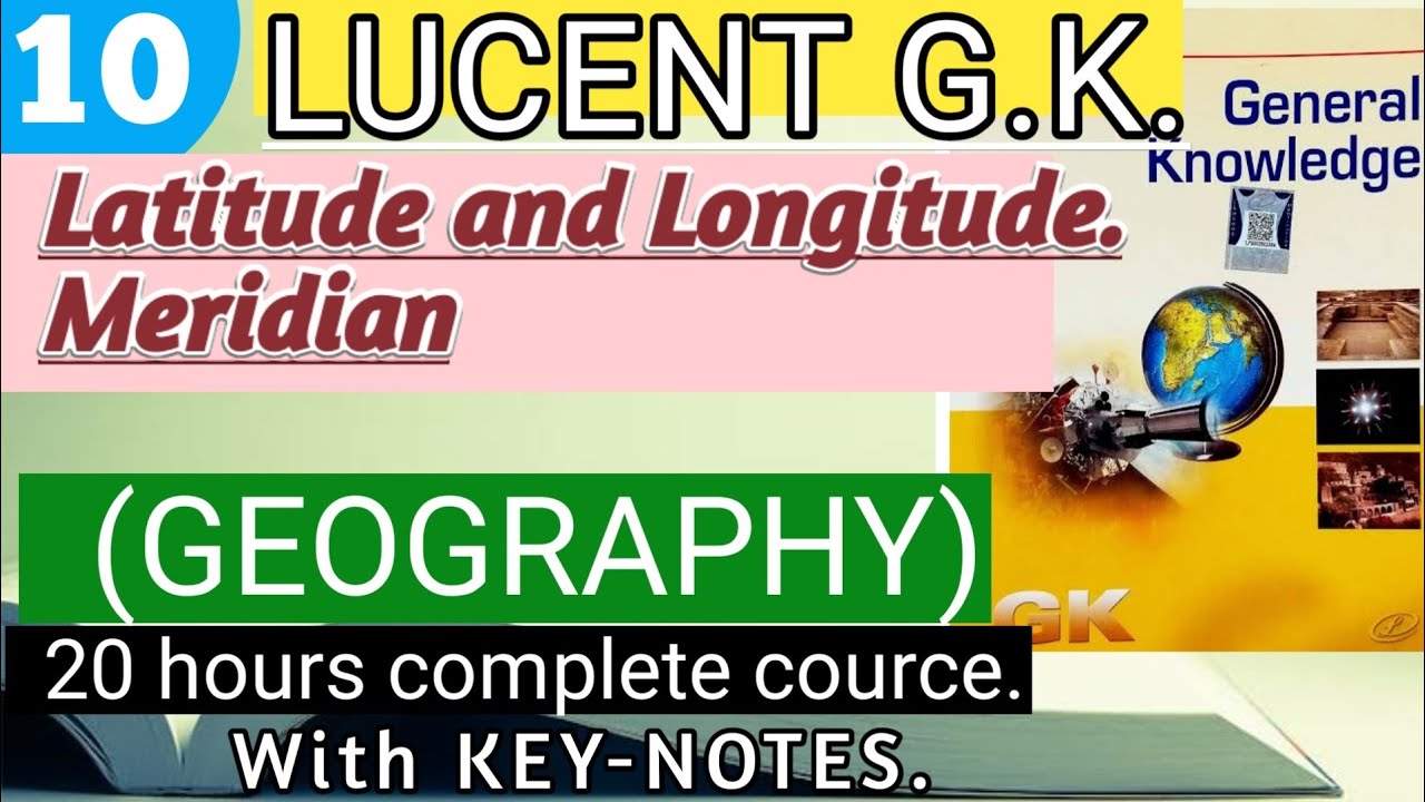 LUCENT'S GK (Geography)/ L.10/ Latitudes and Longitudes, Meridian/ Lucent Gk lectures, Lucent GK.