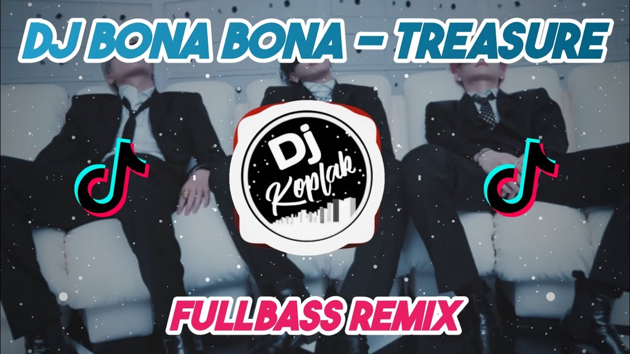 DJ BONA BONA - TREASURE (FULLBASS REMIX) | DJ KPOP REMIX TIKTOK VIRAL TERBARU 2023 | BY DJ KOPLAK