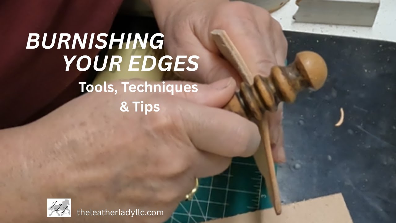 How To Burnish Leather Edges - Tools, Techniques & Pro Tips