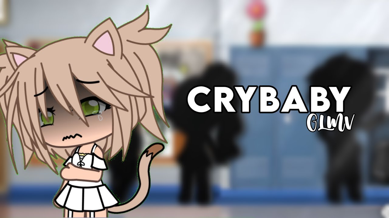 Crybaby (GLMV) WARNING:It’s not that bad but there’s some FAKE blood in the video