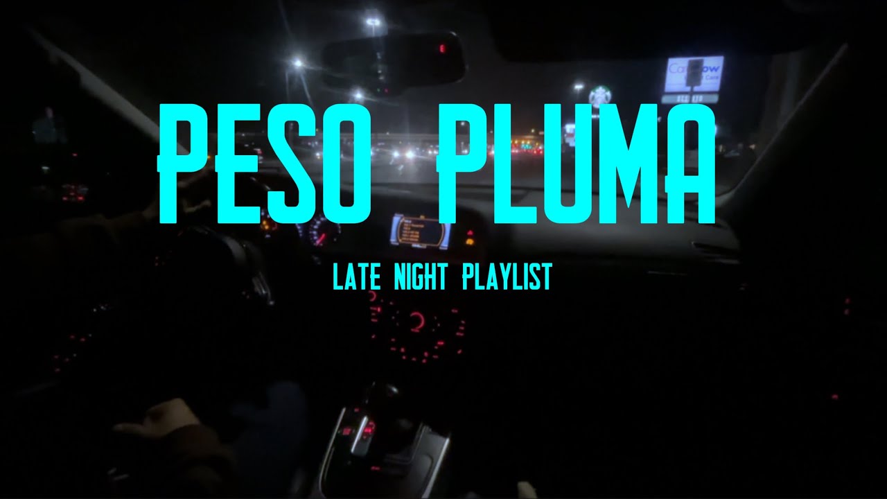 Peso Pluma Late Night Drive Songs