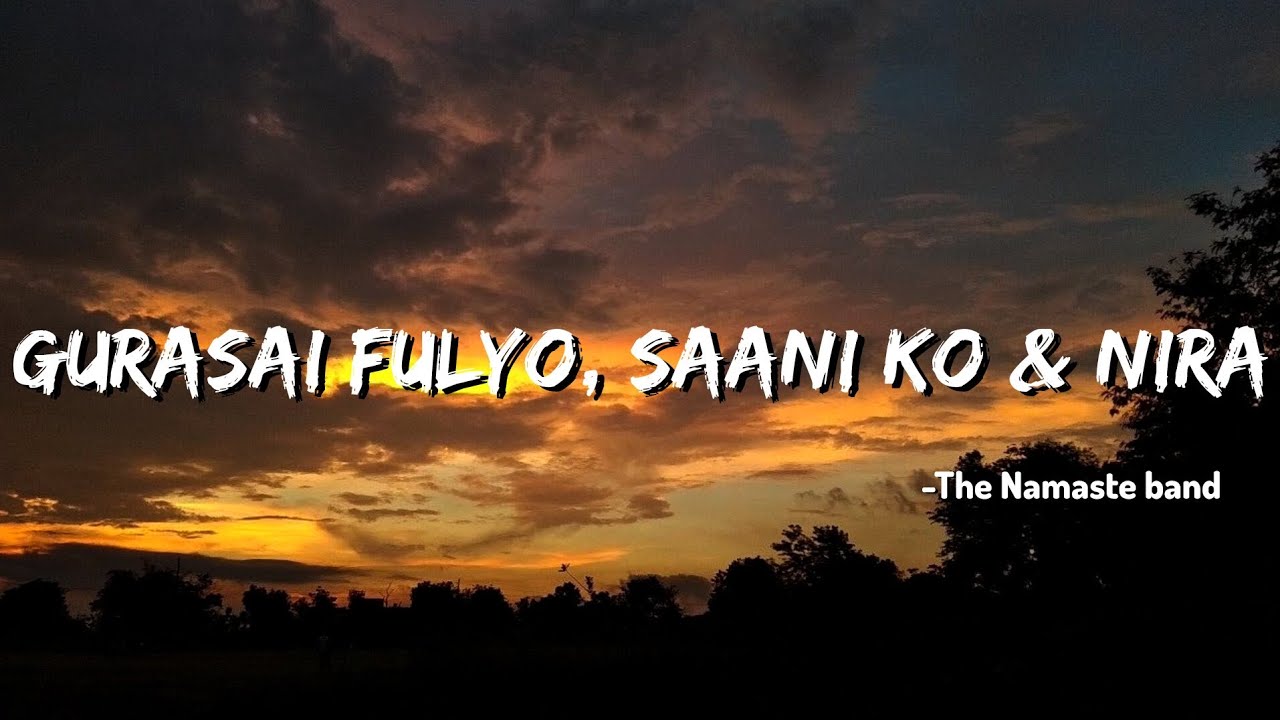 The Namaste Band -  Gurasai Fulyo , Saani ko and Nira || (Mash up Cover)