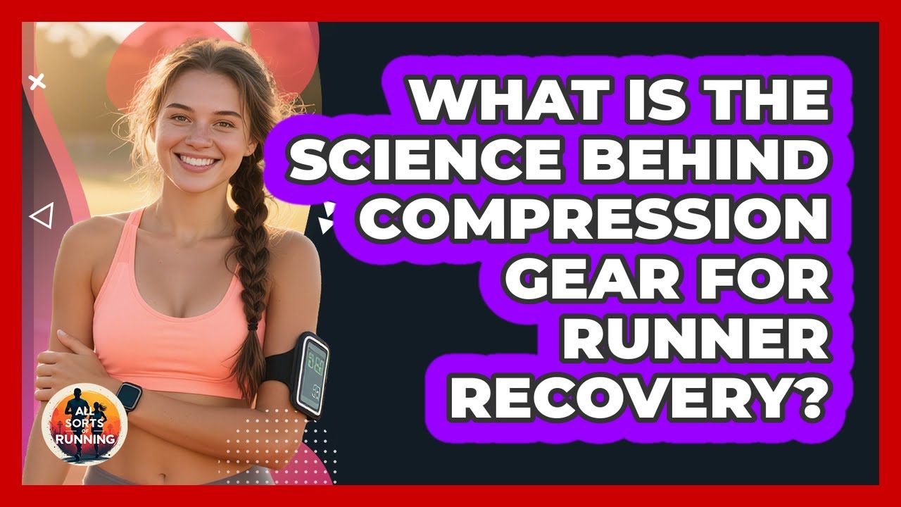 What Is The Science Behind Compression Gear For Runner Recovery? - All Sorts Of Running