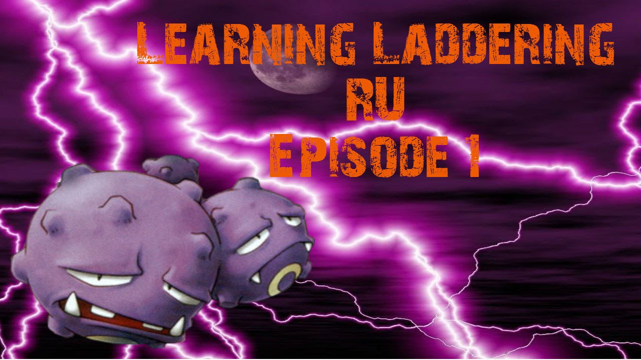 Learning Laddering RU Episode 1 - Weezing Sweep?