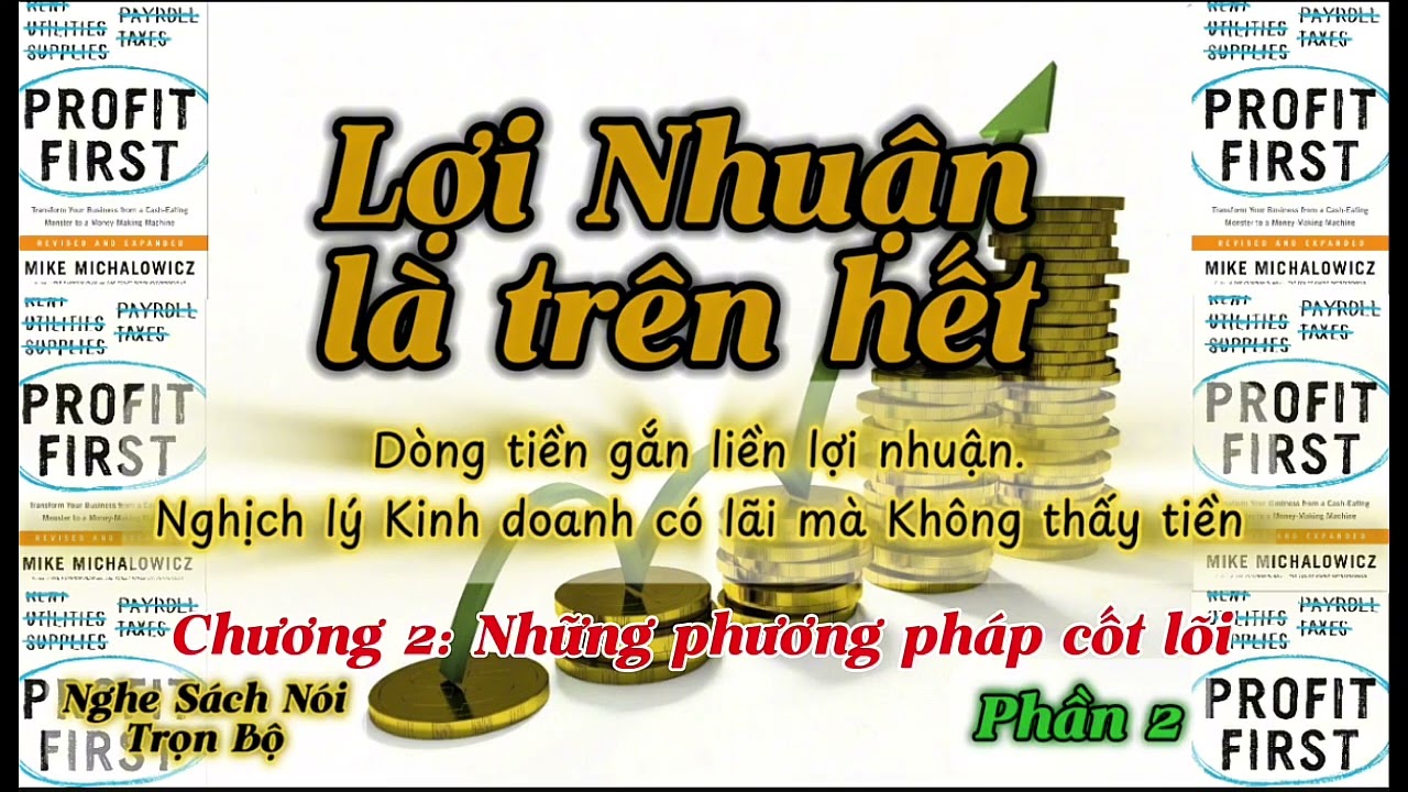 P2: Nguồn sống của Doanh nghiệp: Profit First: D&ograve;ng tiền gắn liền lợi nhuận (Mike Michalowicz)