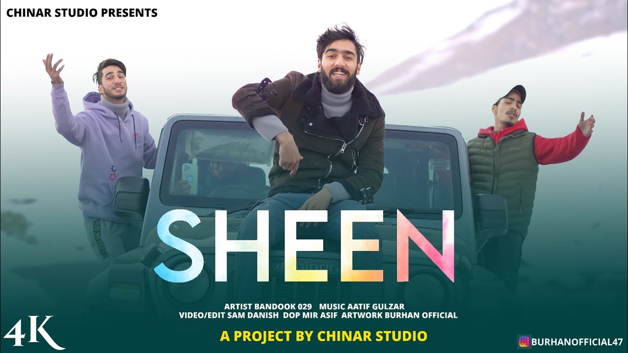 SHEEN || Chinar Studios ft. Bandook029 || Aatif Gulzar || Official Music Video