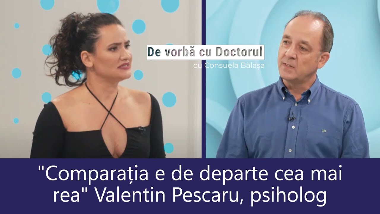 CUM SE FORMEAZĂ STIMA DE SINE? - Valentin Pescaru - De vorbă cu doctorul