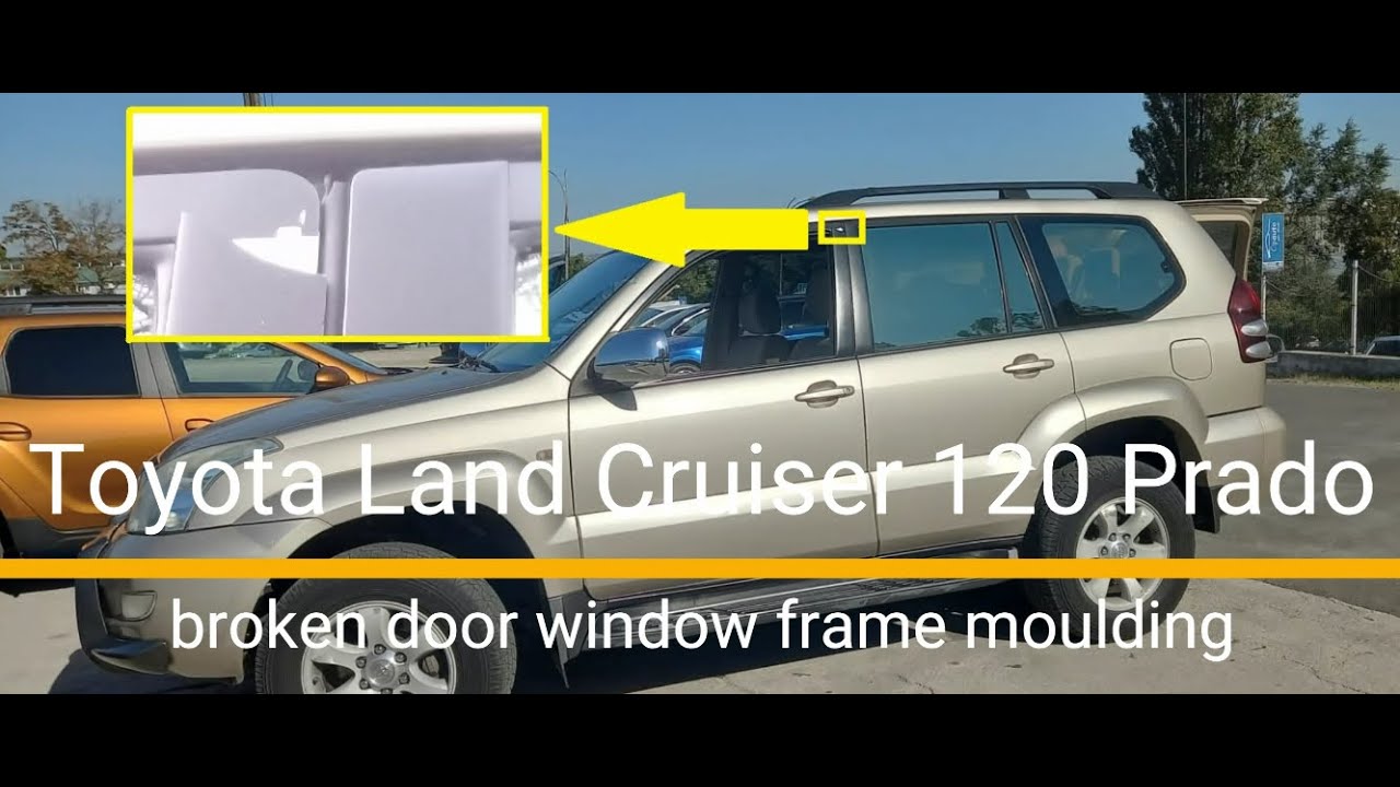 Front door window frame moulding replacement Toyota Land Cruiser Prado 120