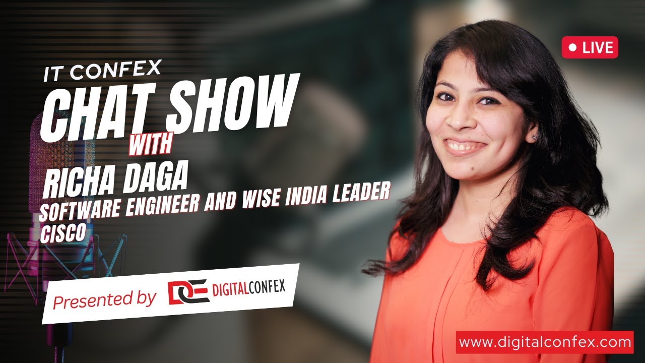 DIGITALCONFEX Chat Show with Richa Daga, Software Engineer & Wise India Leader, CISCO