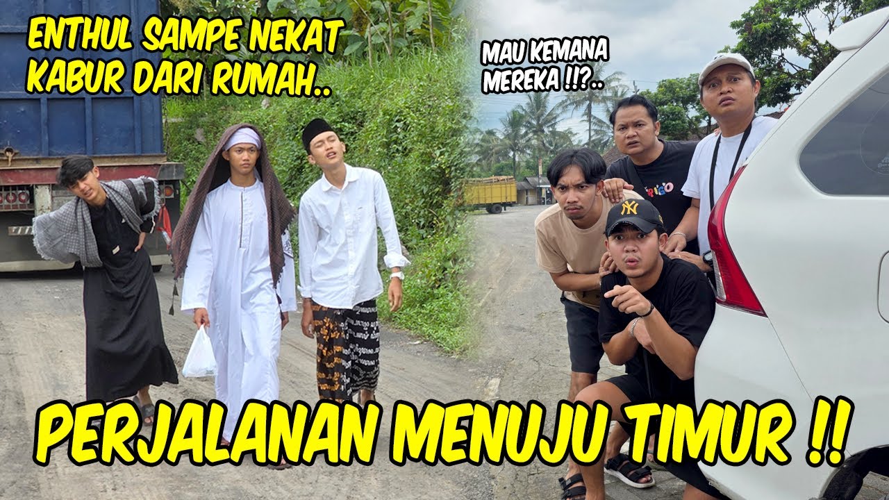 ENTHUL FAISAL ANDIKA KABUR DARI RUMAH !! Kemanakah tujuan mereka sebenarnya ??