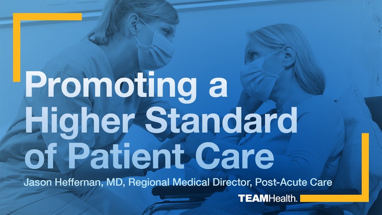 Promoting Higher Standards of Care - Dr. Jason Heffernan - TeamHealth