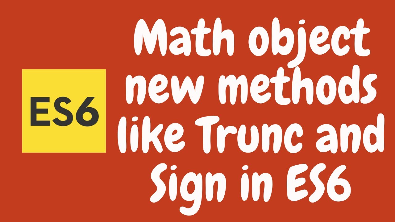 38. Math Object in ES6. Learn Math.sign and Math.trunc methods in the Javascript. ES6 | ES2015