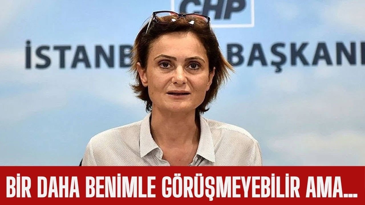 Canan Kaftancıoğlu'ndan özür dilerim ama bunu açıklamak zorundayım