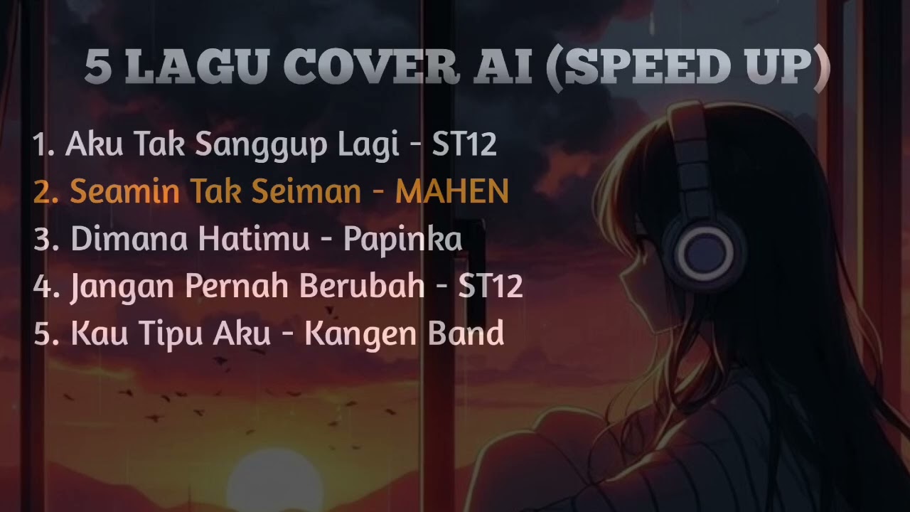 ATSL, SEAMIN TAK SEIMAN, DIMANA HATIMU, JANGAN PERNAH BERUBAH, KAU TIPU AKU, COVER AI (SPEED UP)